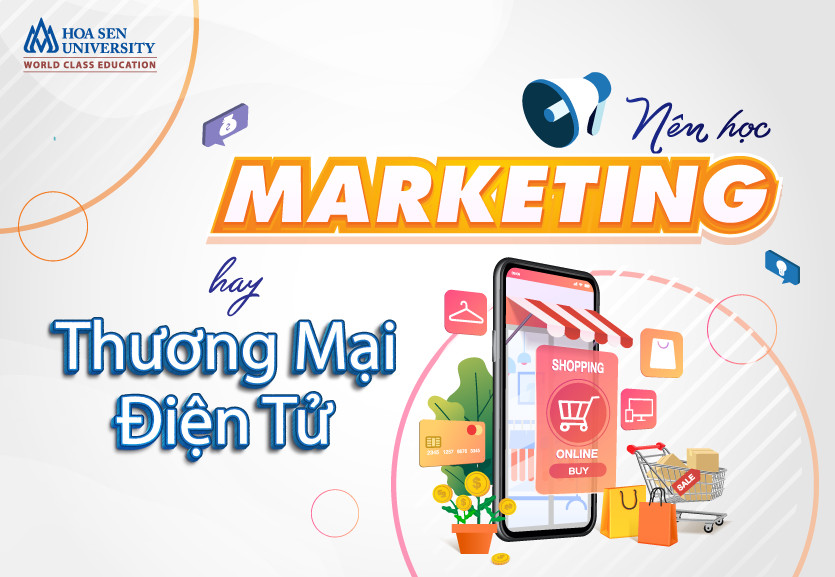 Nên học Marketing hay thương mại điện tử