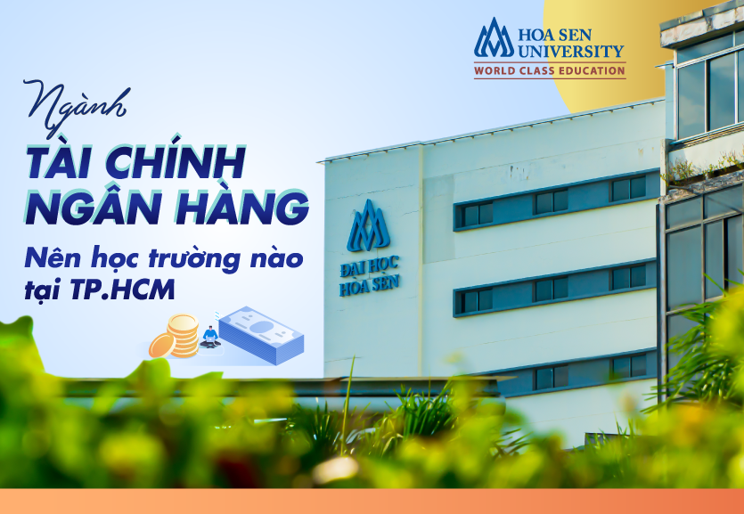 Ngành tài chính ngân hàng học trường nào tại TP.HCM