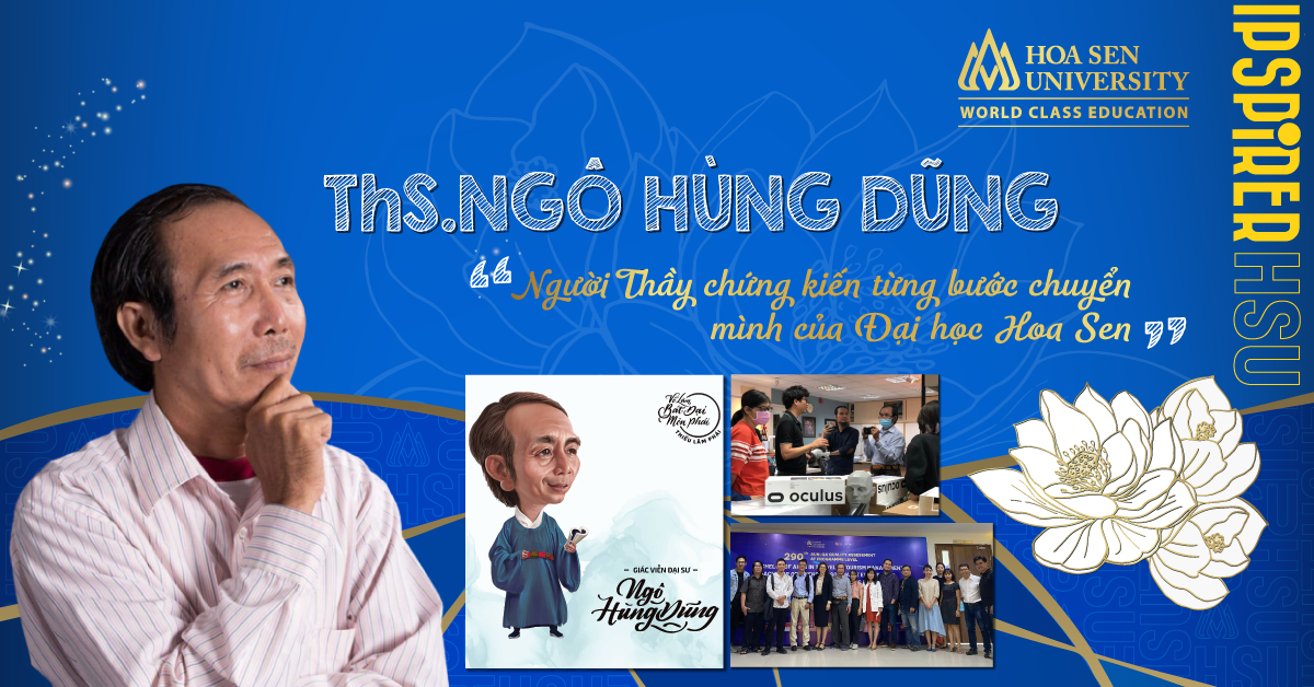 Th.S Ngô Hùng Dũng gắn bó hơn 30 năm cùng Đại học Hoa Sen